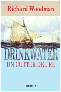 Drinkwater. Un cutter del re (9788842540663) by Richard Woodman