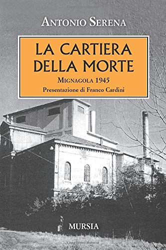 Stock image for La cartiera della morte: Mignagola 1945 (1939-1945. Seconda guerra mondiale) (Italian Edition) for sale by libreriauniversitaria.it