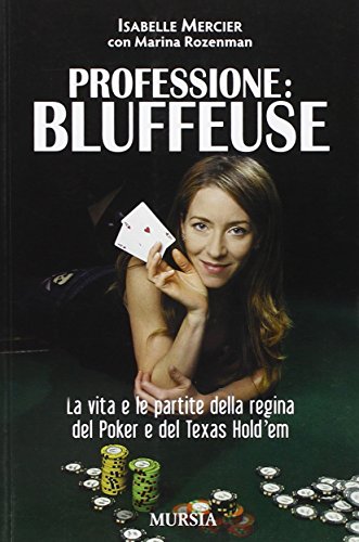 9788842541387: Professione bluffeuse. La vita e le partite della regina del poker e del Texas Hold'em (Biblioteca di giochi operativi)