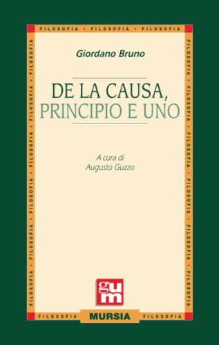 De la causa, principio e uno (GUM - Grande Universale Mursia) (Italian Edition) (9788842541653) by Bruno, Giordano