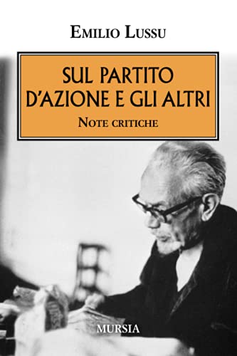 Imagen de archivo de Sul Partito d?Azione e gli altri: Note critiche (1939-1945. Seconda guerra mondiale) (Italian Edition) a la venta por Books Unplugged