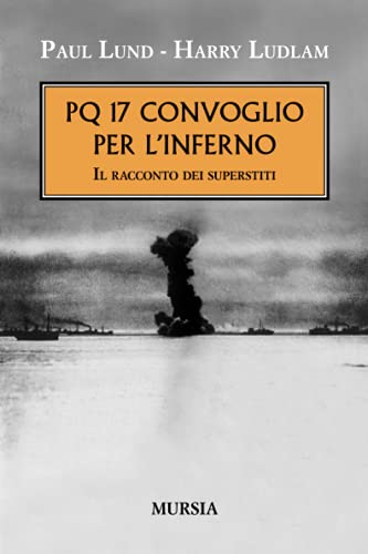 Imagen de archivo de PQ 17 convoglio per l?inferno: Il racconto dei superstiti (1939-1945. Seconda guerra mondiale) (Italian Edition) a la venta por GF Books, Inc.