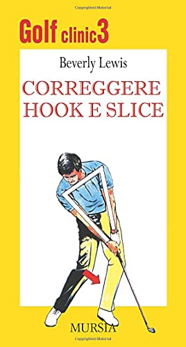 Stock image for Golf Clinic 3. Correggere hook e slice (Il Golf) (Italian Edition) for sale by GF Books, Inc.