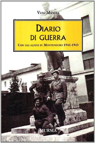 Beispielbild fr Diario di guerra. Con gli alpini in Montenegro 1941-1943 zum Verkauf von libreriauniversitaria.it