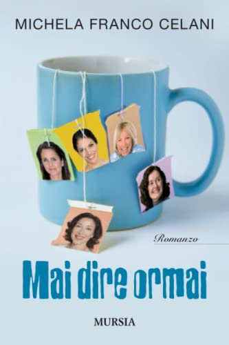 Stock image for Mai dire ormai (Romanzi Mursia) (Italian Edition) for sale by libreriauniversitaria.it