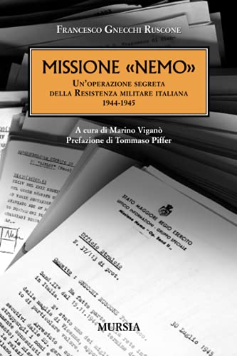 Imagen de archivo de Missione Nemo: Un'operazione segreta della Resistenza militare italiana. 1944-1945 (1939-1945. Seconda guerra mondiale) (Italian Edition) a la venta por libreriauniversitaria.it