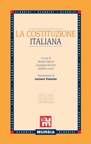 Stock image for La Costituzione Italiana: Edizione integrale commentata (GUM - Grande Universale Mursia) (Italian Edition) for sale by libreriauniversitaria.it