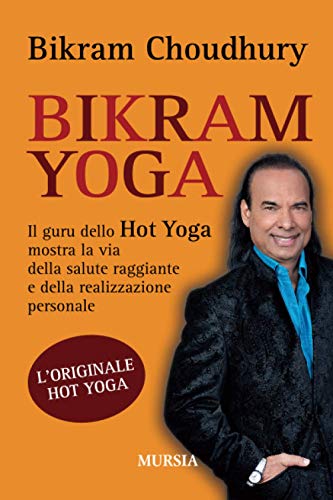 Stock image for Bikram Yoga: Il guru dello Hot Yoga mostra la via della salute raggiante e della realizzazione personale (Salute e Yoga) (Italian Edition) for sale by libreriauniversitaria.it