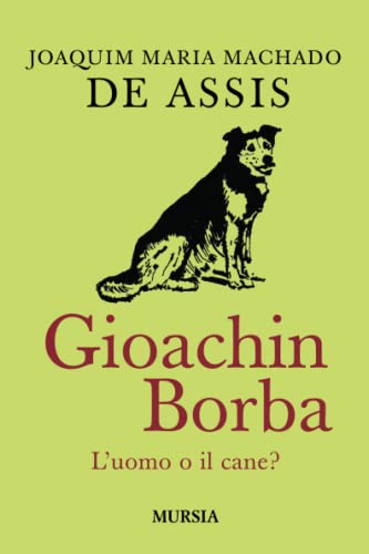 Gioachin Borba: Lâ€™uomo o il cane? (arCANI & Co.) (Italian Edition) (9788842547945) by De Assis, Joaquim Maria Machado