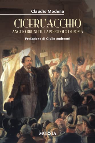 Beispielbild fr Ciceruacchio: Angelo Brunetti, capopopolo di Roma (Storia, biografie, diari) zum Verkauf von medimops