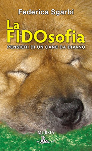 Stock image for La FIDOsofia: Pensieri di un cane da divano (arCani & C.) (Italian Edition) for sale by libreriauniversitaria.it
