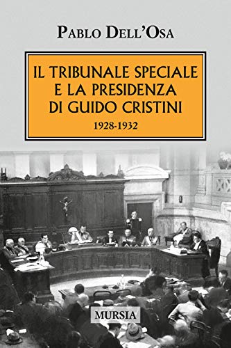 Imagen de archivo de Il tribunale speciale e la presidenza di Guido Cristini 1928-1932 a la venta por Reuseabook