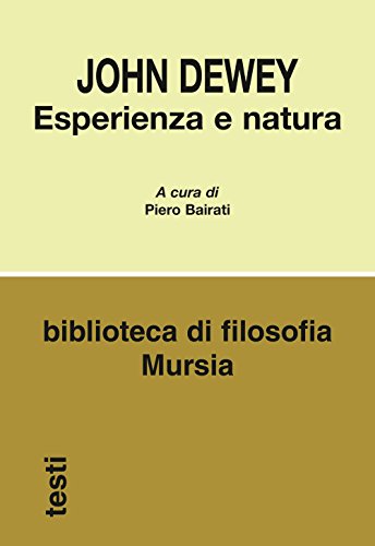 Imagen de archivo de Esperienza e natura (Biblioteca di filosofia - Testi) (Italian Edition) a la venta por libreriauniversitaria.it