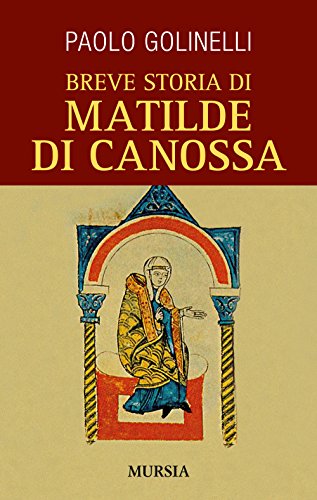 Imagen de archivo de Breve storia di Matilde di Canossa (Biografie) (Italian Edition) a la venta por libreriauniversitaria.it