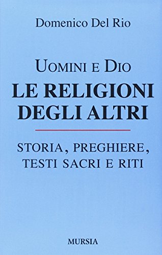 Stock image for Uomini e Dio. Le religioni degli altri for sale by libreriauniversitaria.it