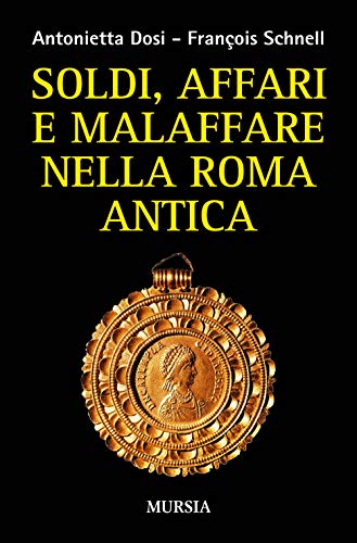 Imagen de archivo de Soldi, affari e malaffare nella Roma antica a la venta por libreriauniversitaria.it