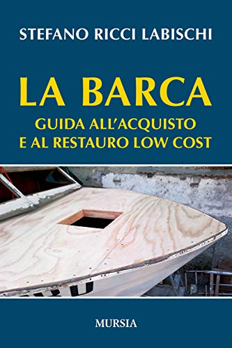 Beispielbild fr La barca: Guida all?acquisto e al restauro low cost (Manuali, tecnica e sport) (Italian Edition) zum Verkauf von libreriauniversitaria.it