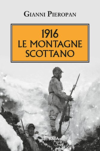 Imagen de archivo de 1916 le montagne scottano (I libri di Gianni Pieropan) (Italian Edition) a la venta por libreriauniversitaria.it