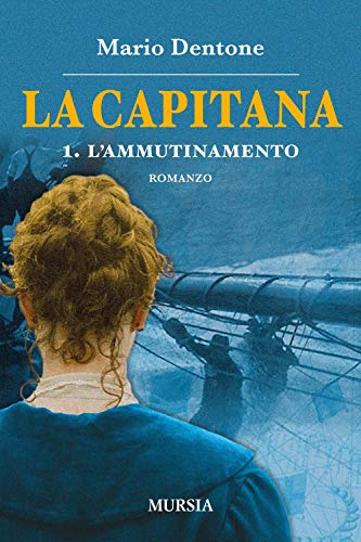 Imagen de archivo de La Capitana 1: L?ammutinamento (Biblioteca del mare - Romanzi) (Italian Edition) a la venta por libreriauniversitaria.it