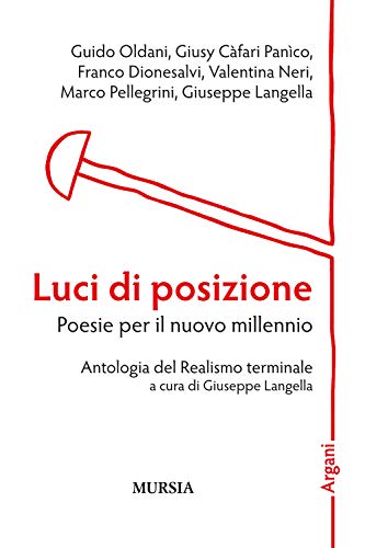 Beispielbild fr Luci di posizione. Poesie per il nuovo millennio: Antologia del Realismo terminale (Argani) (Italian Edition) zum Verkauf von libreriauniversitaria.it