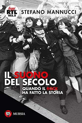 9788842558590: Il suono del secolo: Quando il Rock ha fatto la Storia