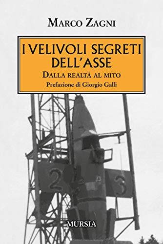 Beispielbild fr I velivoli segreti dell'Asse: Dalla realt al mito (1939-1945. Seconda guerra mondiale) (Italian Edition) zum Verkauf von libreriauniversitaria.it