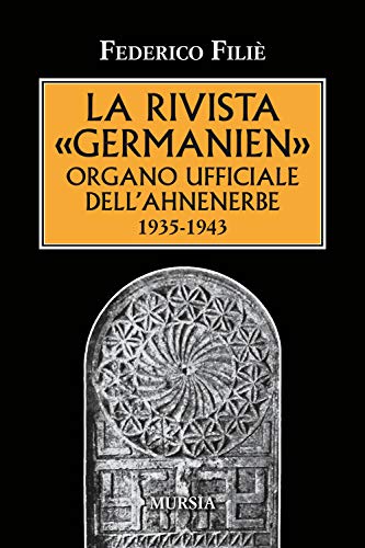 Stock image for La rivista Germanien organo ufficiale dell?Ahnenerbe: 1935-1943 (1939-1945. Seconda guerra mondiale) (Italian Edition) for sale by libreriauniversitaria.it