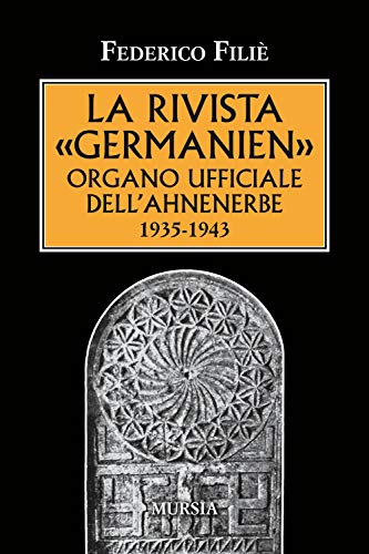 Stock image for La rivista Germanien organo ufficiale dell?Ahnenerbe: 1935-1943 (1939-1945. Seconda guerra mondiale) (Italian Edition) for sale by GF Books, Inc.