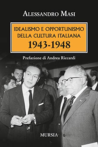 Stock image for Idealismo e opportunismo della cultura italiana. 1943-1948 (1939-1945. Seconda guerra mondiale) (Italian Edition) for sale by libreriauniversitaria.it