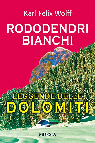 Imagen de archivo de Rododendri bianchi: Leggende delle Dolomiti (Viaggi, scoperte e tradizioni) (Italian Edition) a la venta por libreriauniversitaria.it