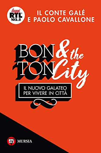 9788842559894: Bon Ton & the City: Il nuovo galateo per vivere in citt (Leggi RTL 102.5) (Italian Edition)