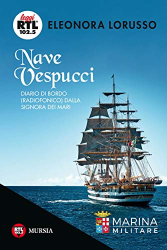 9788842560357: Nave Vespucci: Diario di bordo (radiofonico) dalla Signora dei Mari (Leggi RTL 102.5)