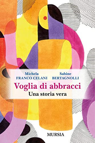 Stock image for Voglia di abbracci: Una storia vera (Memoirs) (Italian Edition) for sale by libreriauniversitaria.it