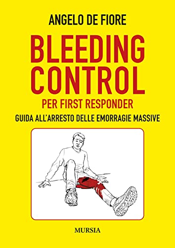 Beispielbild fr Bleeding Control per first responder: Guida all?arresto delle emorragie massive (Interventi) (Italian Edition) zum Verkauf von libreriauniversitaria.it