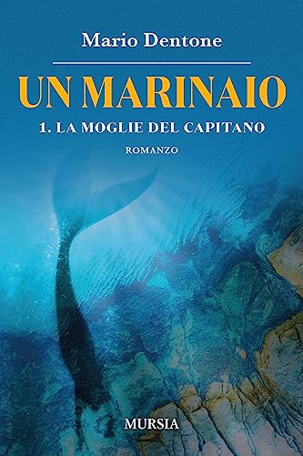 Imagen de archivo de Un marinaio 1: La moglie del capitano (Biblioteca del mare - Romanzi) (Italian Edition) a la venta por libreriauniversitaria.it