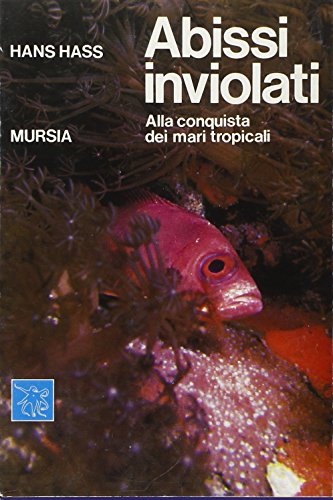 9788842587378: Abissi inviolati. Alla conquista dei mari tropicali (Biblioteca del mare. Mondo sottomarino)