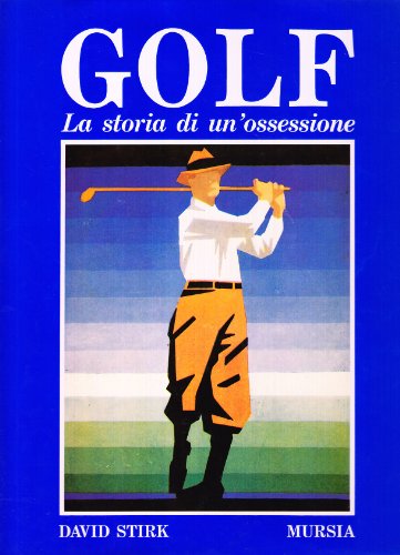 9788842587910: Golf. La storia di un'ossessione (Biblioteca del golf)