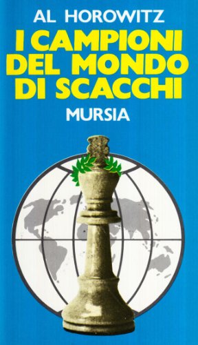 I campioni del mondo di scacchi (9788842588801) by I.A. Horowitz