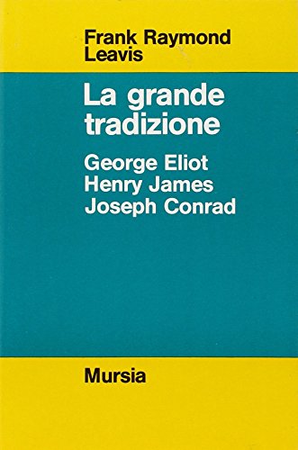 9788842591221: La grande tradizione. George Eliot, Henry James, Joseph Conrad (Strumenti per una nuova cult. St. lett.)