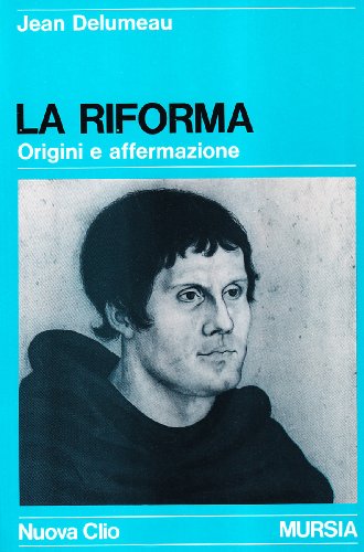 La riforma. Origini e affermazione (9788842593386) by Delumeau, Jean