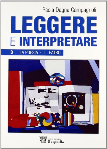 Beispielbild fr Leggere e interpretare. Volume B. Antologia italiana per il biennio delle Scuole superiori zum Verkauf von medimops
