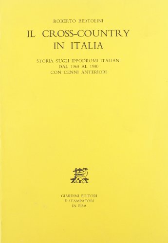9788842704867: Il cross-country in Italia. Storia sugli ippodromi italiani dal 1960 al 1980 con cenni anteriori