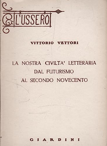 9788842709541: La nostra civilt letteraria. Dal futurismo al secondo Novecento (Biblioteca dell'ussero)