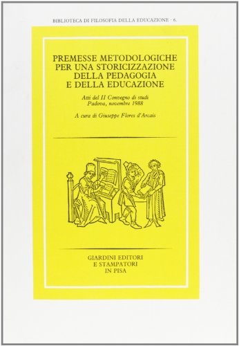 Beispielbild fr Premesse metodologiche per una storicizzazione della pedagogia e della educazione. zum Verkauf von FIRENZELIBRI SRL