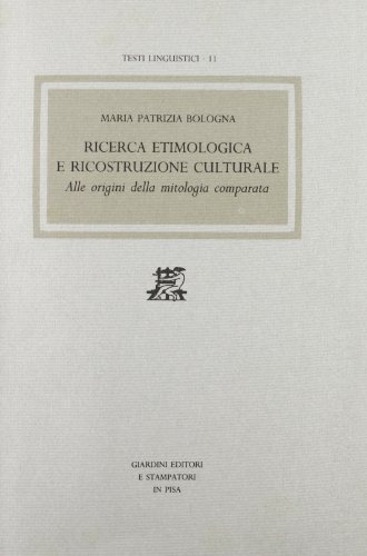 9788842711155: Ricerca etimologica e ricostruzione culturale. Alle origini della mitologia comparata (Testi linguistici)