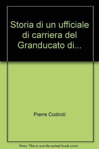 Beispielbild fr Storia di un ufficiale di carriera del Granducato di . zum Verkauf von FIRENZELIBRI SRL