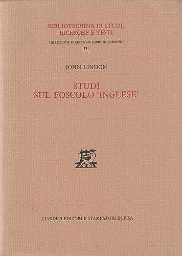 9788842712688: Studi sul Foscolo Inglese (Bibliotechina di studi, ricerche e testi)