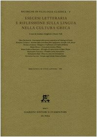 Esegesi letteraria e riflessione sulla lingua nella cultura greca (Ricerche di filologia classica...