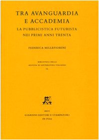 9788842714644: Tra avanguardia e accademia. La pubblicistica futurista nei primi anni Trenta (Biblioteca Rivista di letteratura ital.)
