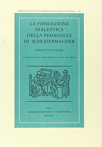 9788842714668: La fondazione dialettica della pedagogia di Schleiermacher (Biblioteca di filosofia dell'educazione)